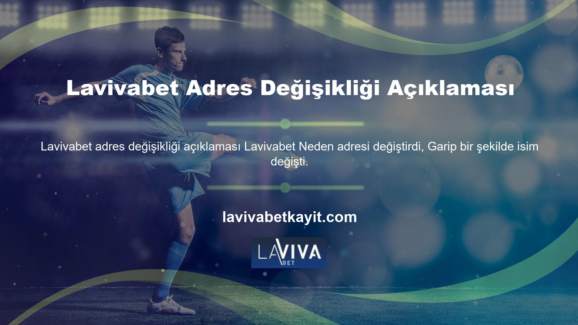 Lavivabet adresi yuva amacıyla değiştirdi mi? Web sitesini incelediğimizde, şirketin şirket durumunda büyük bir faktör olduğunu söyleyebiliriz